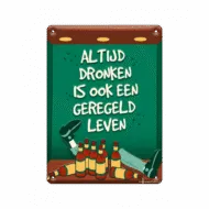 Metal signs - Altijd dronken bij GrappigSpul